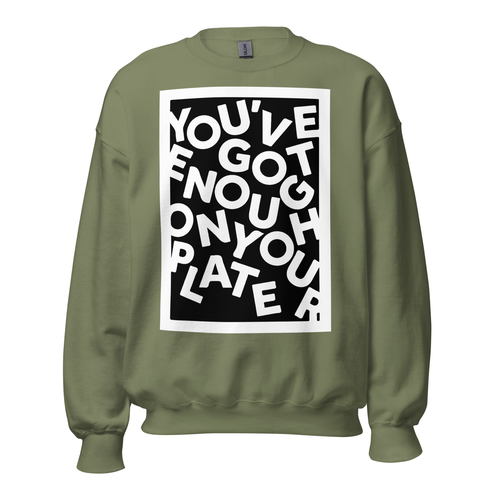 Unisex Crew Neck Sweatshirt - You've Got Enough On Your Plate - GRAPHIC T-SHIRTS