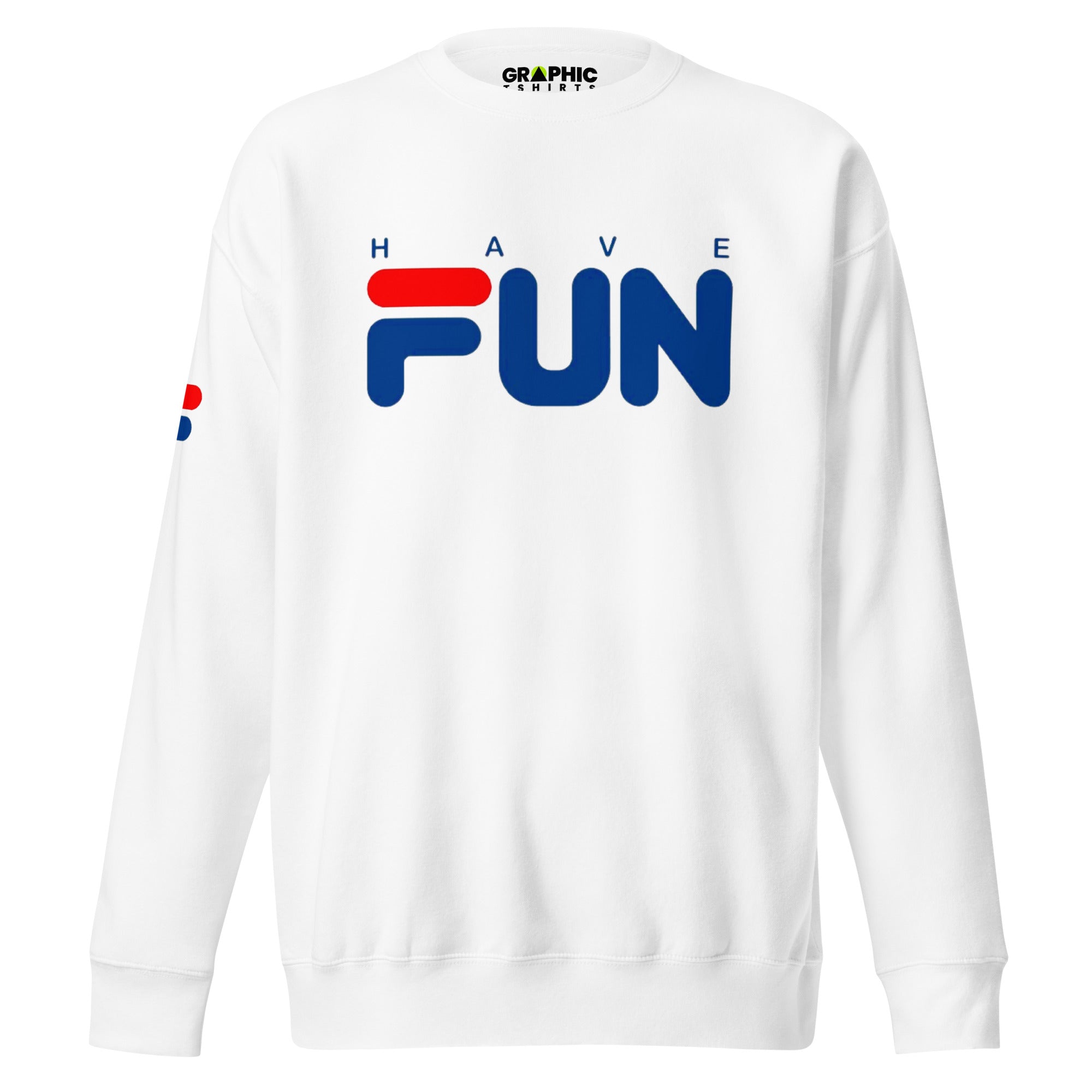 Unisex Premium Sweatshirt - Have Fun - GRAPHIC T-SHIRTS