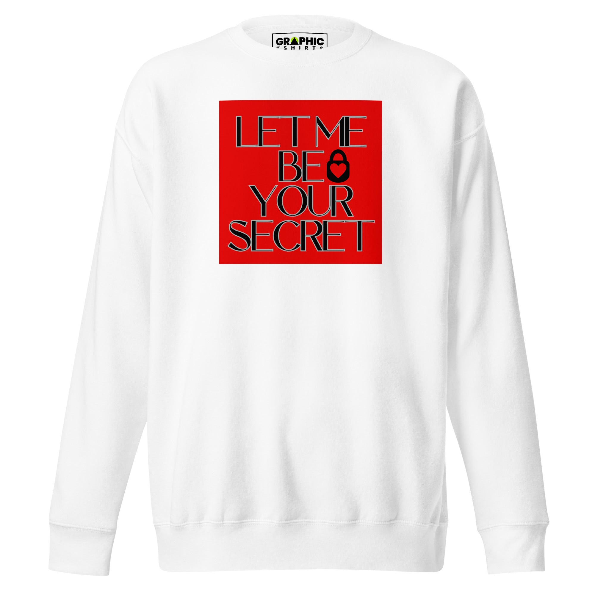 Unisex Premium Sweatshirt - Let Me Be Your Secret - GRAPHIC T-SHIRTS