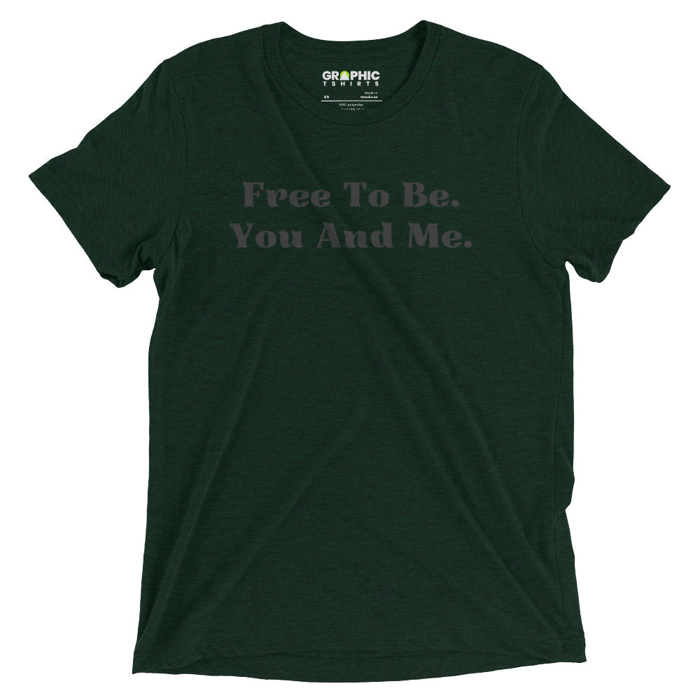 Unisex Short Sleeve T-Shirt - Free To Be. You And Me. - GRAPHIC T-SHIRTS