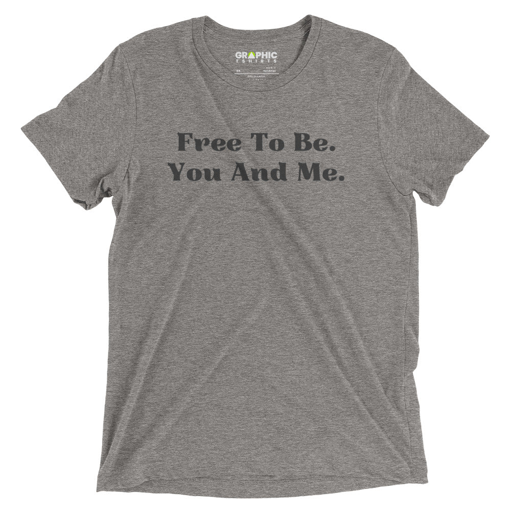 Unisex Short Sleeve T-Shirt - Free To Be. You And Me. - GRAPHIC T-SHIRTS