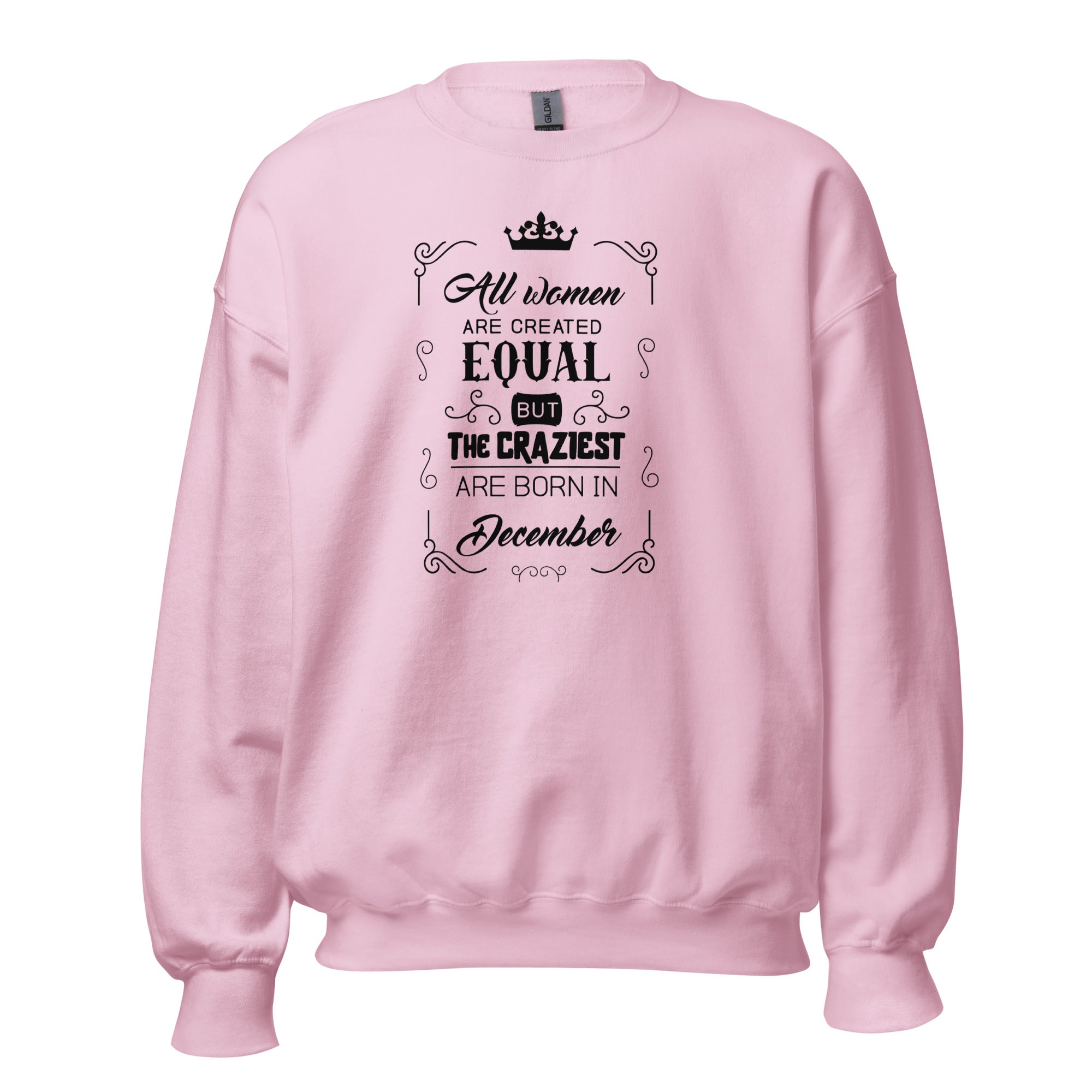 Women's Crew Neck Sweatshirt - All Women Are Created Equal But The Craziest Are Born In December - GRAPHIC T-SHIRTS