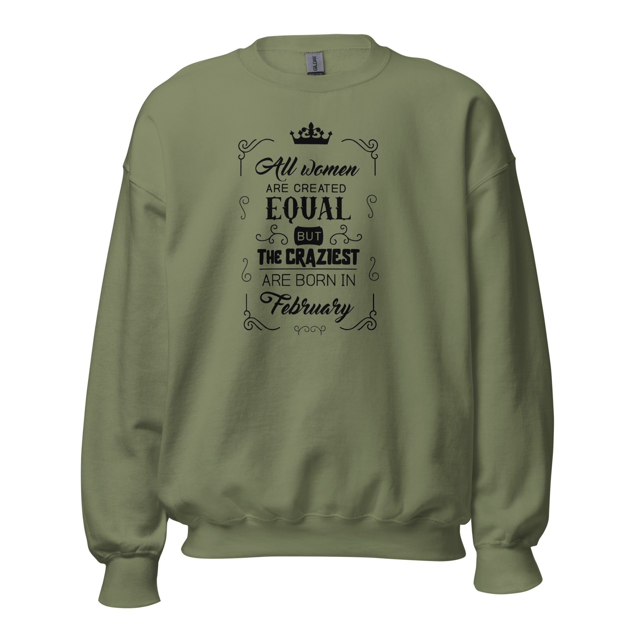 Women's Crew Neck Sweatshirt - All Women Are Created Equal But The Craziest Are Born In February - GRAPHIC T-SHIRTS