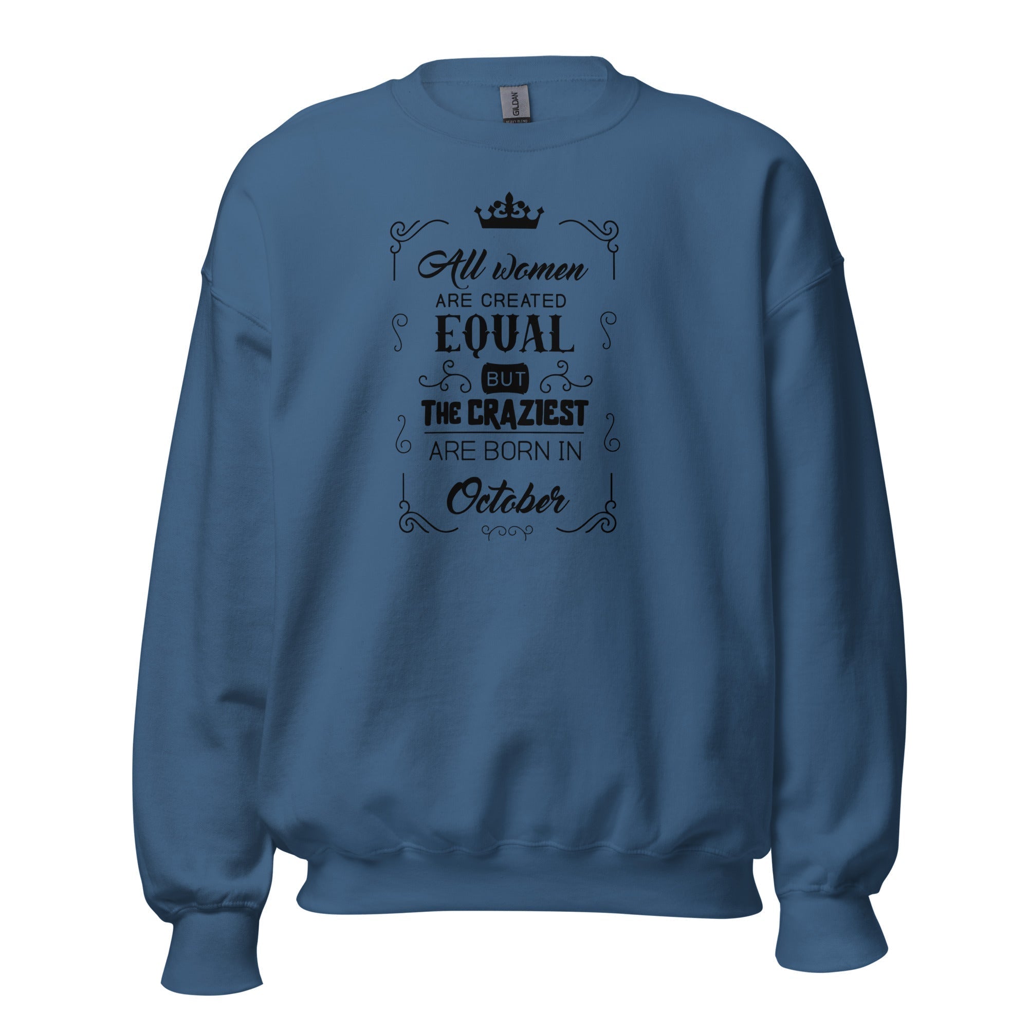 Women's Crew Neck Sweatshirt - All Women Are Created Equal But The Craziest Are Born In October - GRAPHIC T-SHIRTS