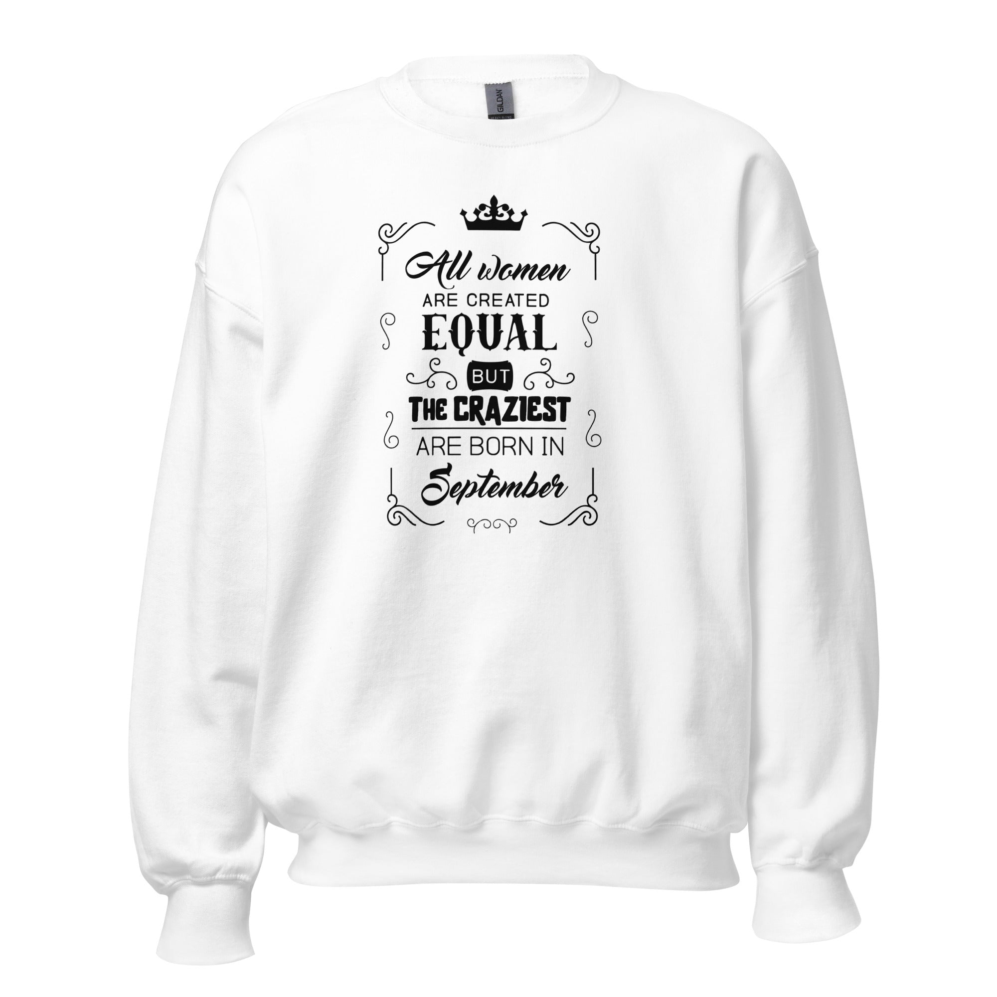 Women's Crew Neck Sweatshirt - All Women Are Created Equal But The Craziest Are Born In September - GRAPHIC T-SHIRTS