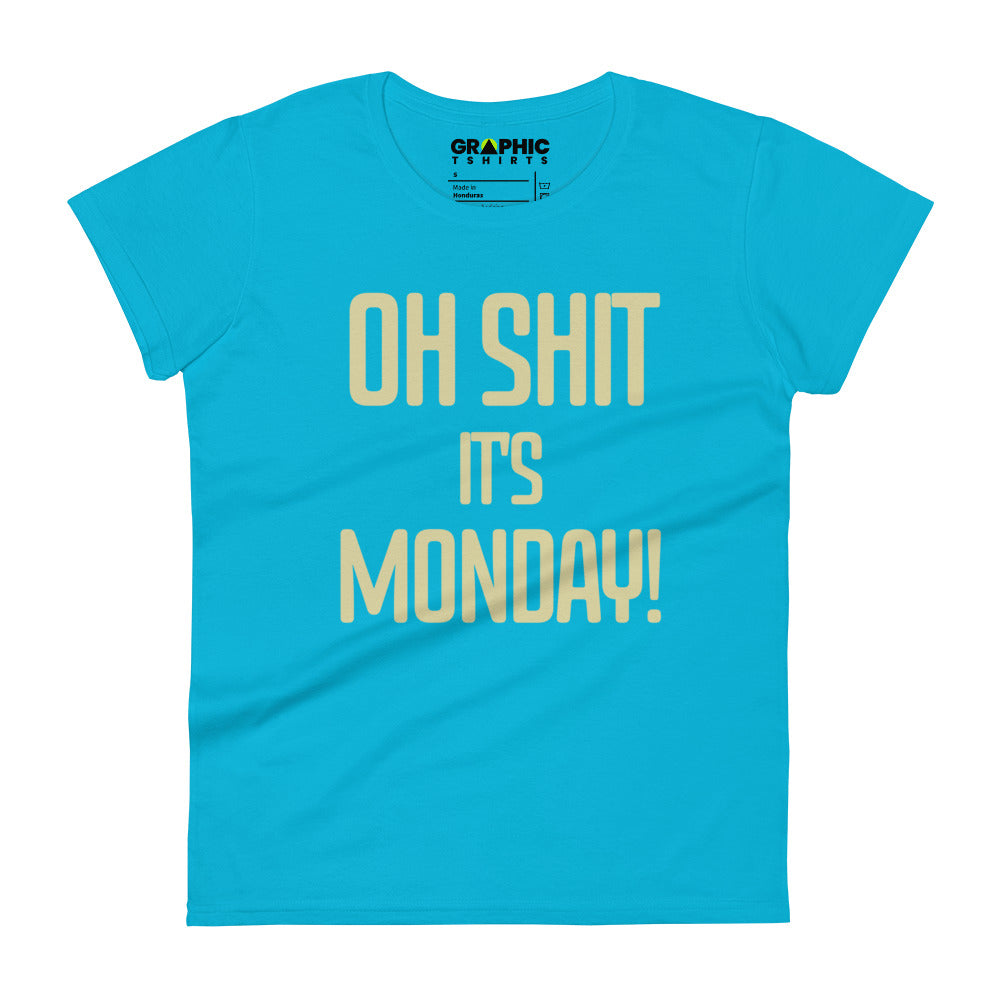 Women's Short Sleeve T-Shirt - Oh Sh*t It's Monday! - GRAPHIC T-SHIRTS