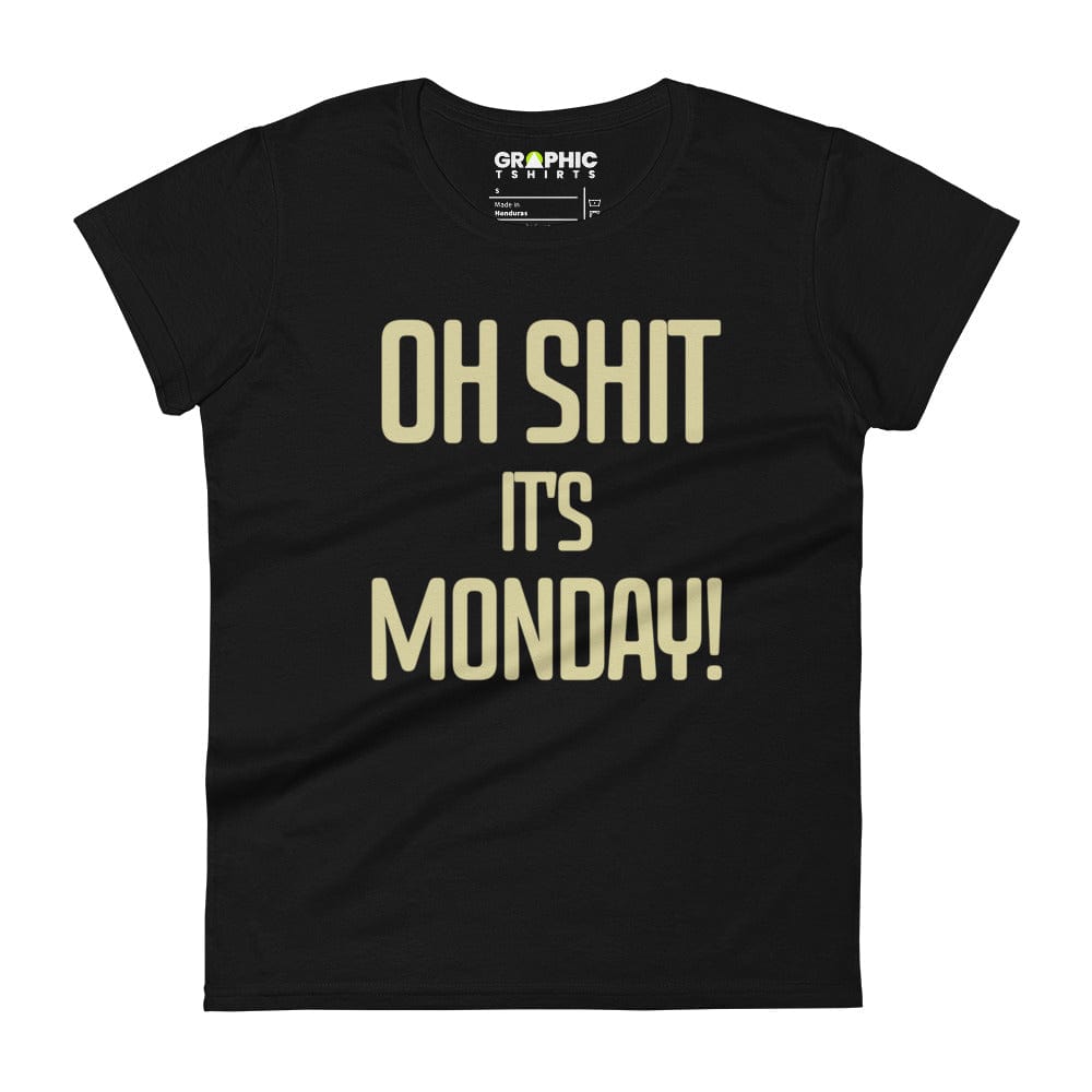 GRAPHIC T-SHIRTS Black / S Women's Short Sleeve T-Shirt - Oh Sh*t It's Monday!