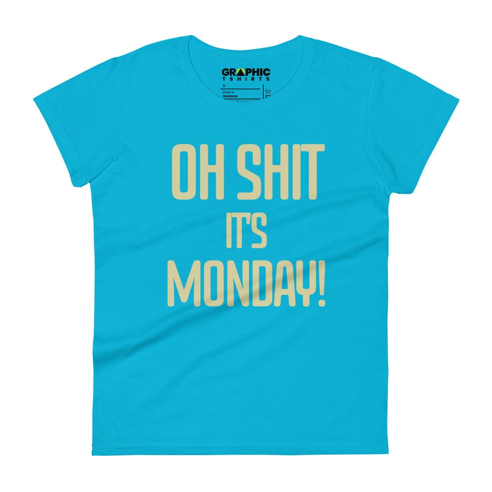 GRAPHIC T-SHIRTS Caribbean Blue / S Women's Short Sleeve T-Shirt - Oh Sh*t It's Monday!