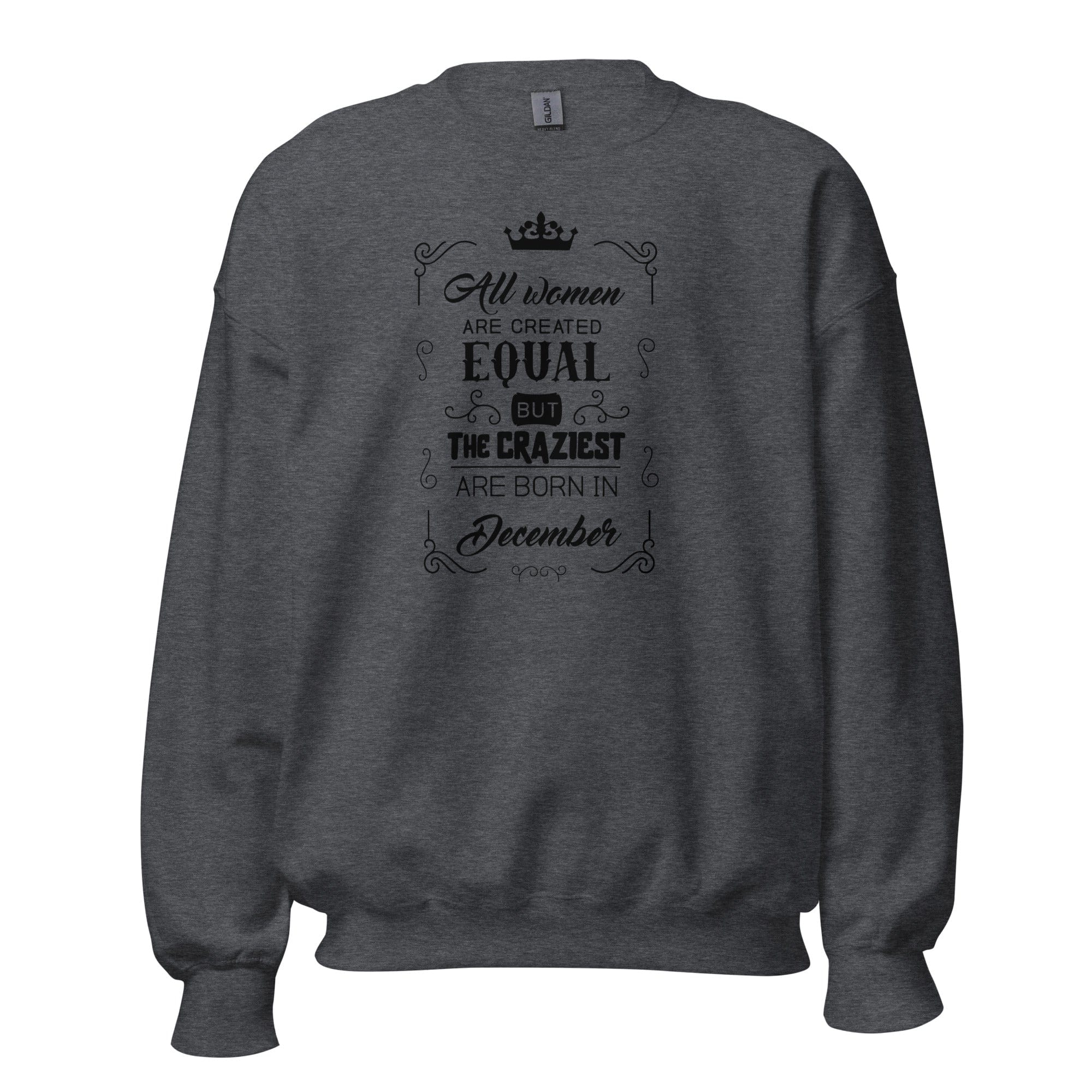 GRAPHIC T-SHIRTS Dark Heather / S Women's Crew Neck Sweatshirt - All Women Are Created Equal But The Craziest Are Born In December