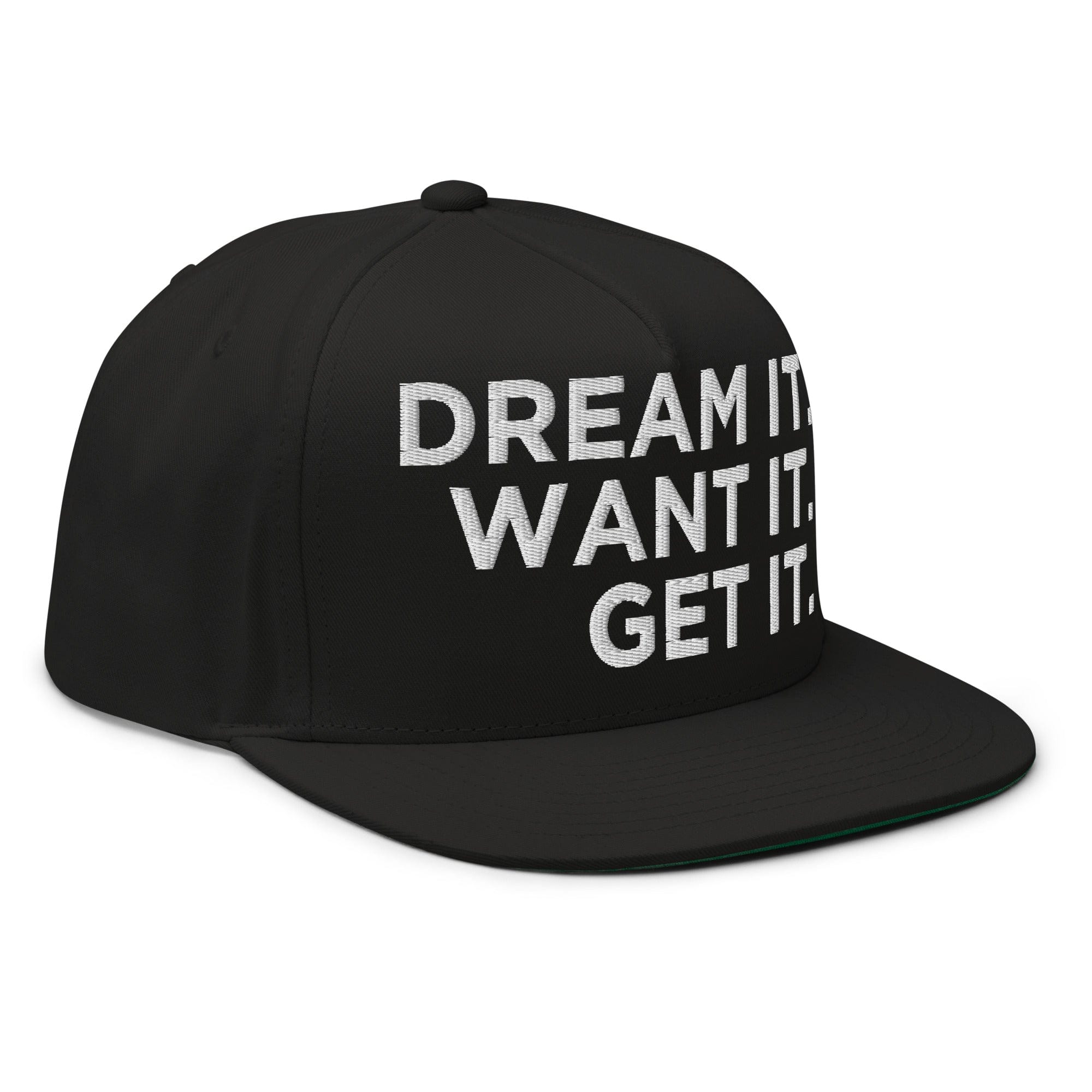 GRAPHIC T-SHIRTS Flat Bill Cap - Dream It. Want It. Get It.