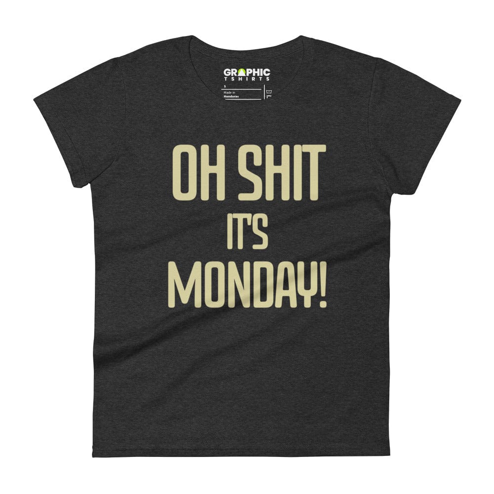 GRAPHIC T-SHIRTS Heather Dark Grey / S Women's Short Sleeve T-Shirt - Oh Sh*t It's Monday!