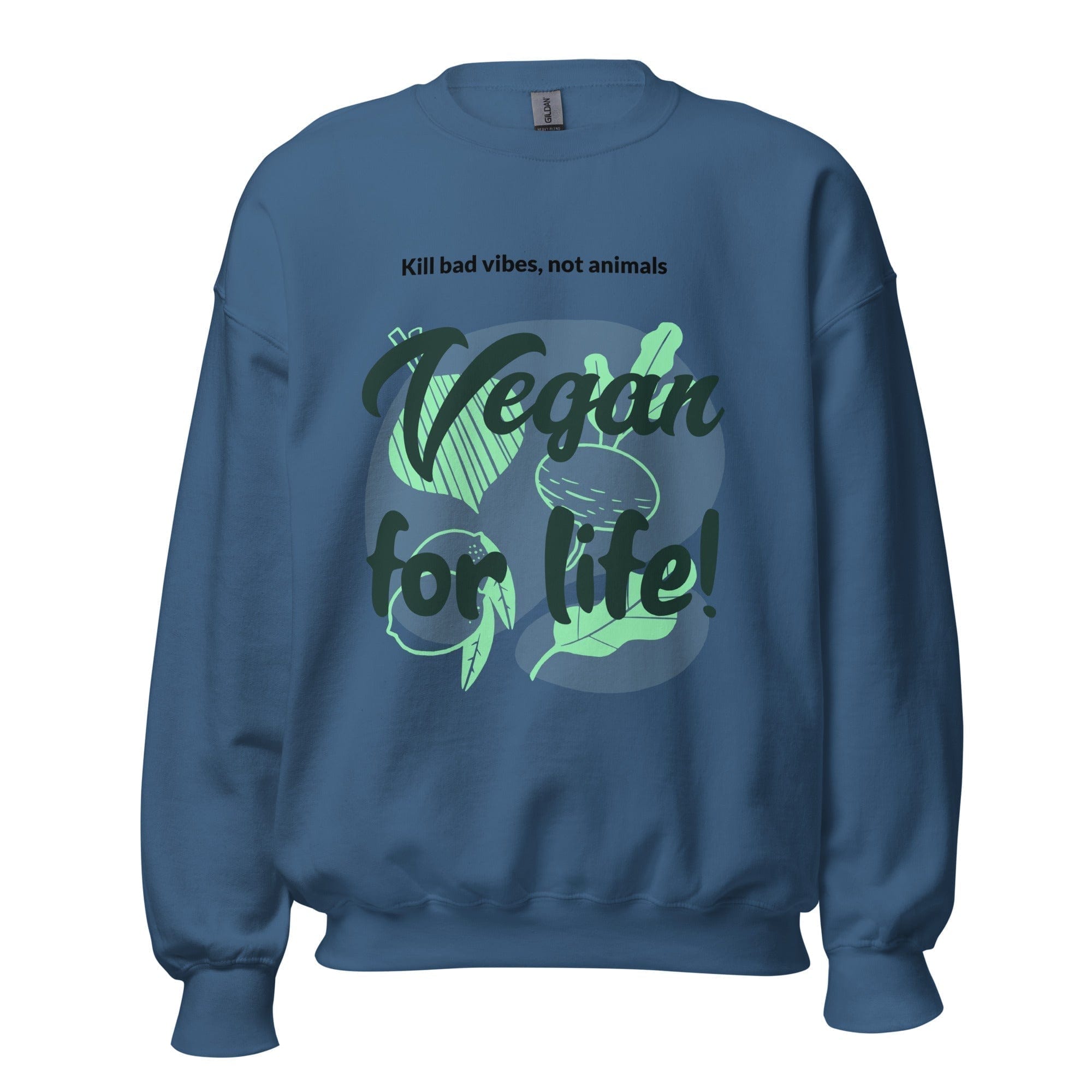 GRAPHIC T-SHIRTS Indigo Blue / S Unisex Crew Neck Sweatshirt - Vegan For Life! Kill Bad Vibes Not Animals