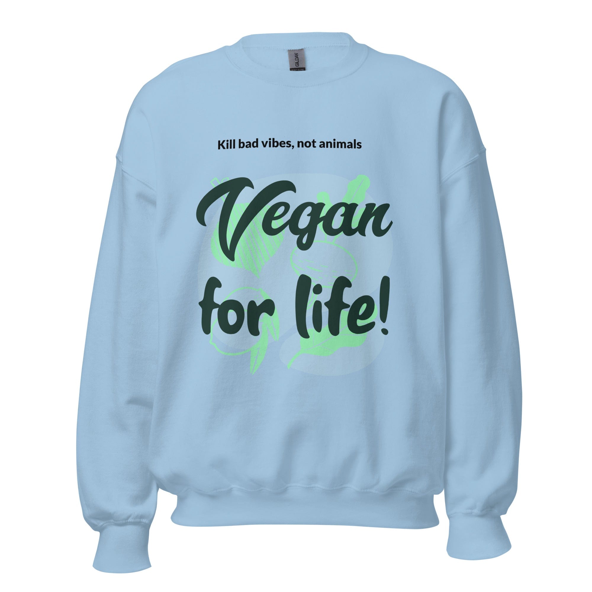 GRAPHIC T-SHIRTS Light Blue / S Unisex Crew Neck Sweatshirt - Vegan For Life! Kill Bad Vibes Not Animals