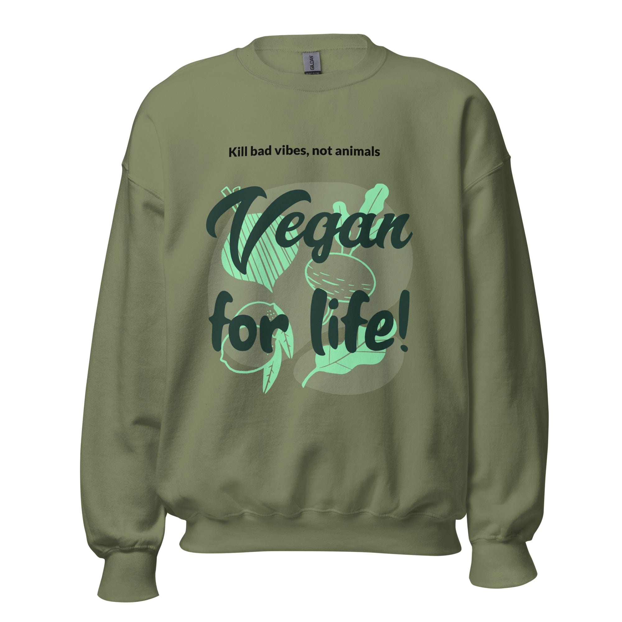 GRAPHIC T-SHIRTS Military Green / S Unisex Crew Neck Sweatshirt - Vegan For Life! Kill Bad Vibes Not Animals