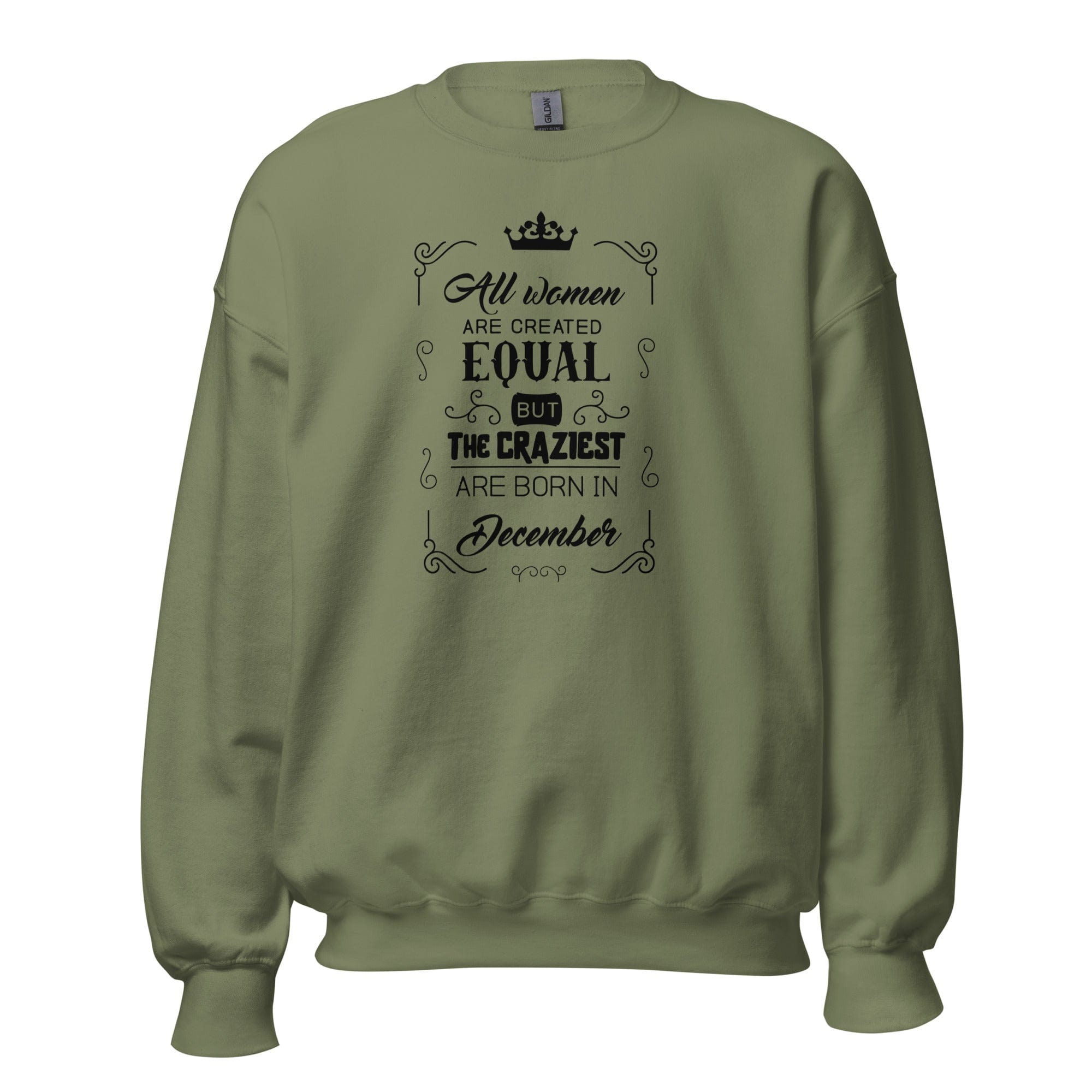 GRAPHIC T-SHIRTS Military Green / S Women's Crew Neck Sweatshirt - All Women Are Created Equal But The Craziest Are Born In December