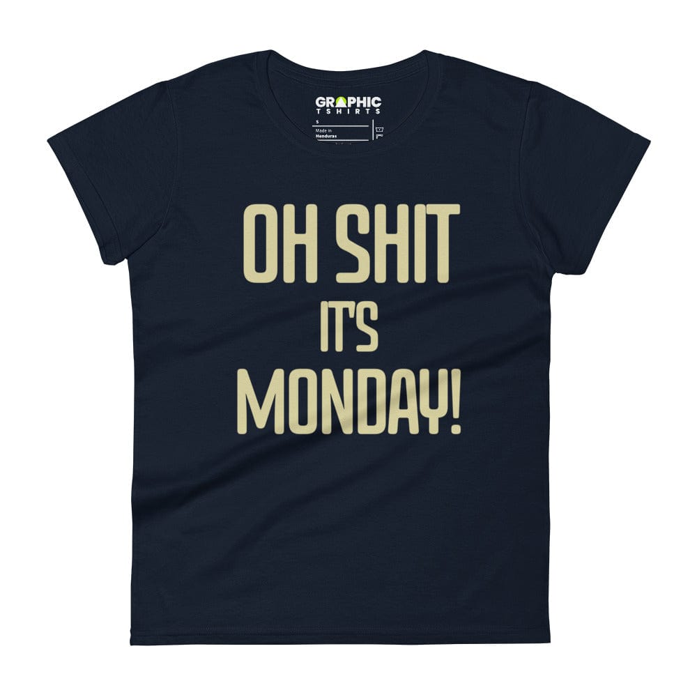 GRAPHIC T-SHIRTS Navy / S Women's Short Sleeve T-Shirt - Oh Sh*t It's Monday!