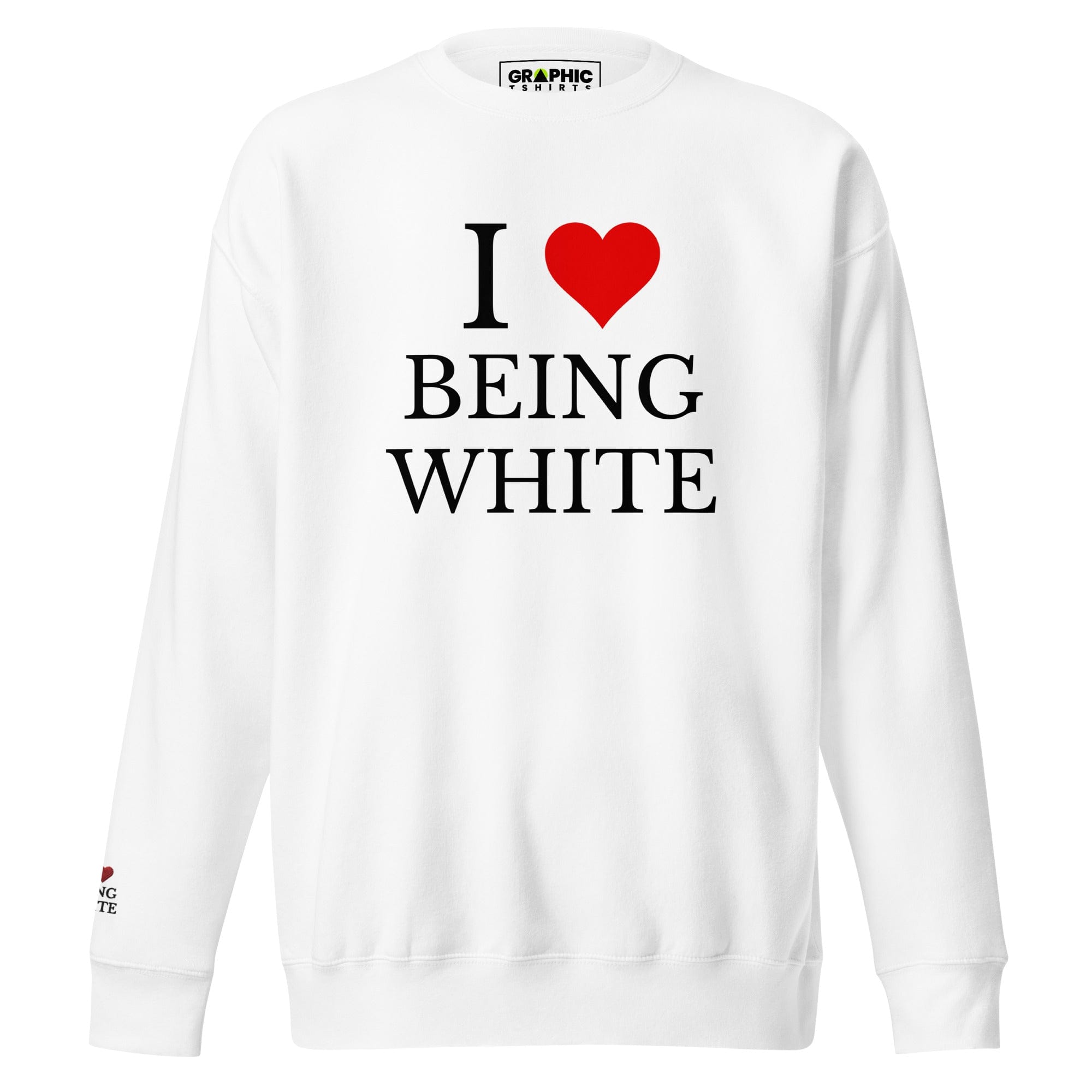 GRAPHIC T-SHIRTS Sweatshirt S Unisex Premium Sweatshirt With Embroidered Sleeve - I Love Being White