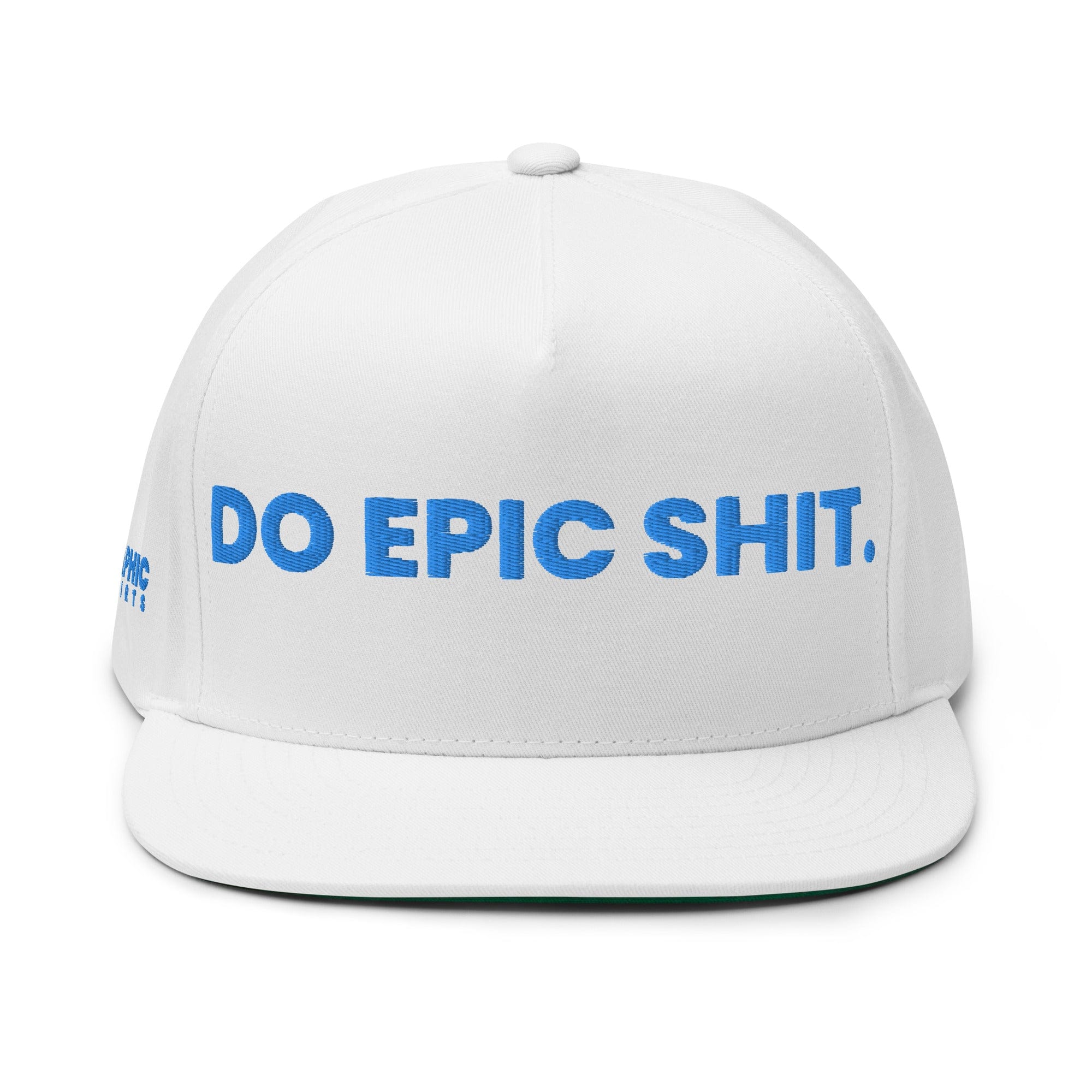 GRAPHIC T-SHIRTS White Flat Bill Cap - DO EPIC SHIT