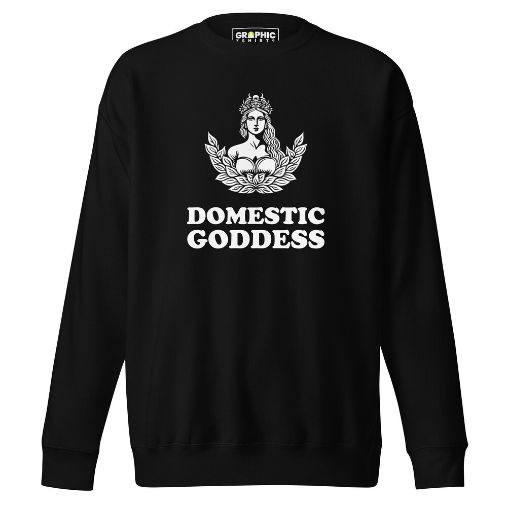 Women's Premium Sweatshirt - Domestic Goddess — GRAPHIC T-SHIRTS