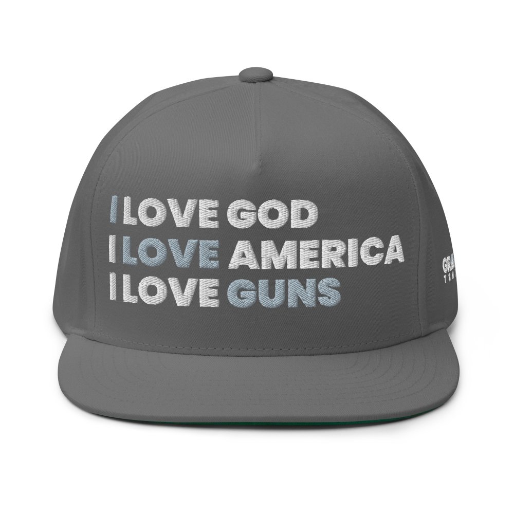 Flat Bill Cap - I Love God. I Love America. I Love Guns. — GRAPHIC T-SHIRTS