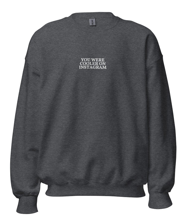 Unisex Embroidered Crew Neck Sweatshirt - You Were Cooler On Instagram | Sweatshirt | Buy Online | GRAPHIC T-SHIRTS