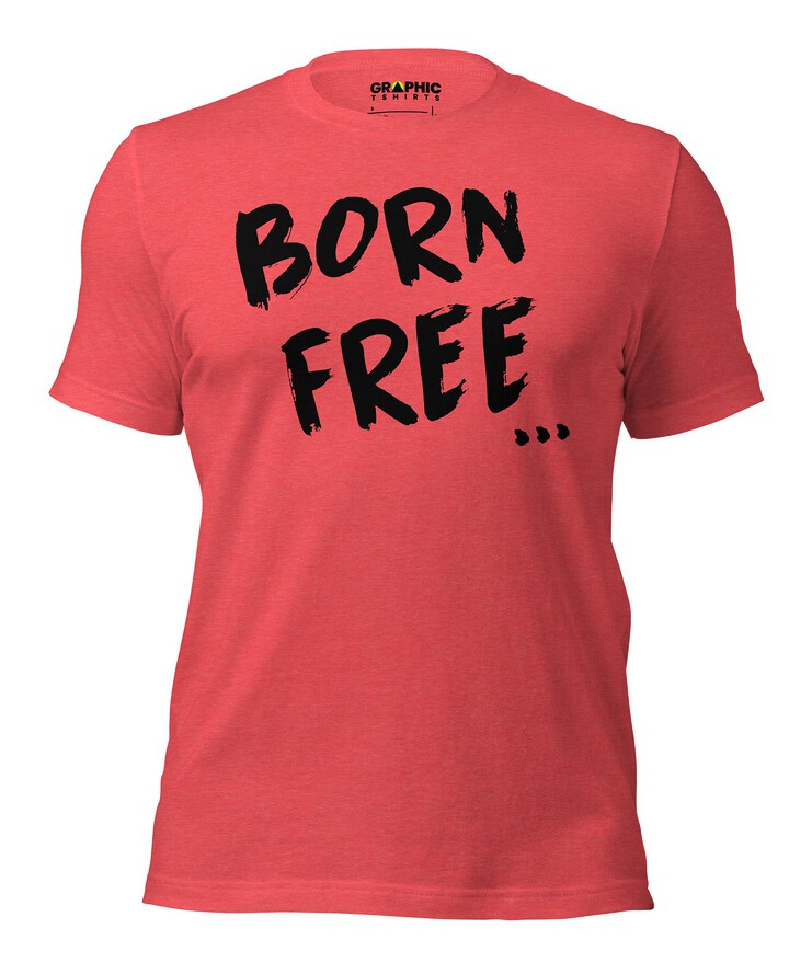 Unisex Crew Neck T-Shirt - Born Free | T-Shirt | Buy Online | GRAPHIC T-SHIRTS