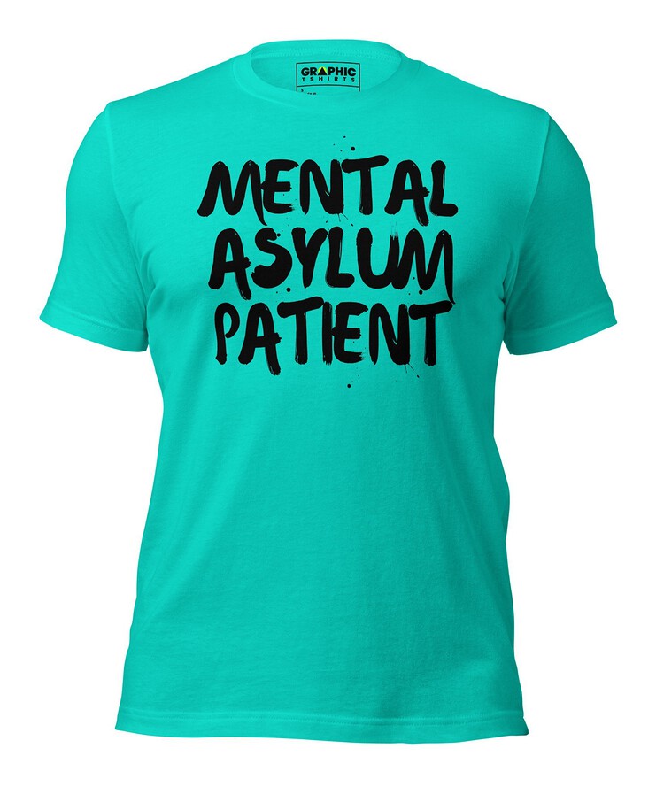 Unisex Crew Neck T-Shirt - Mental Asylum Patient | T-Shirt | Buy Online | GRAPHIC T-SHIRTS