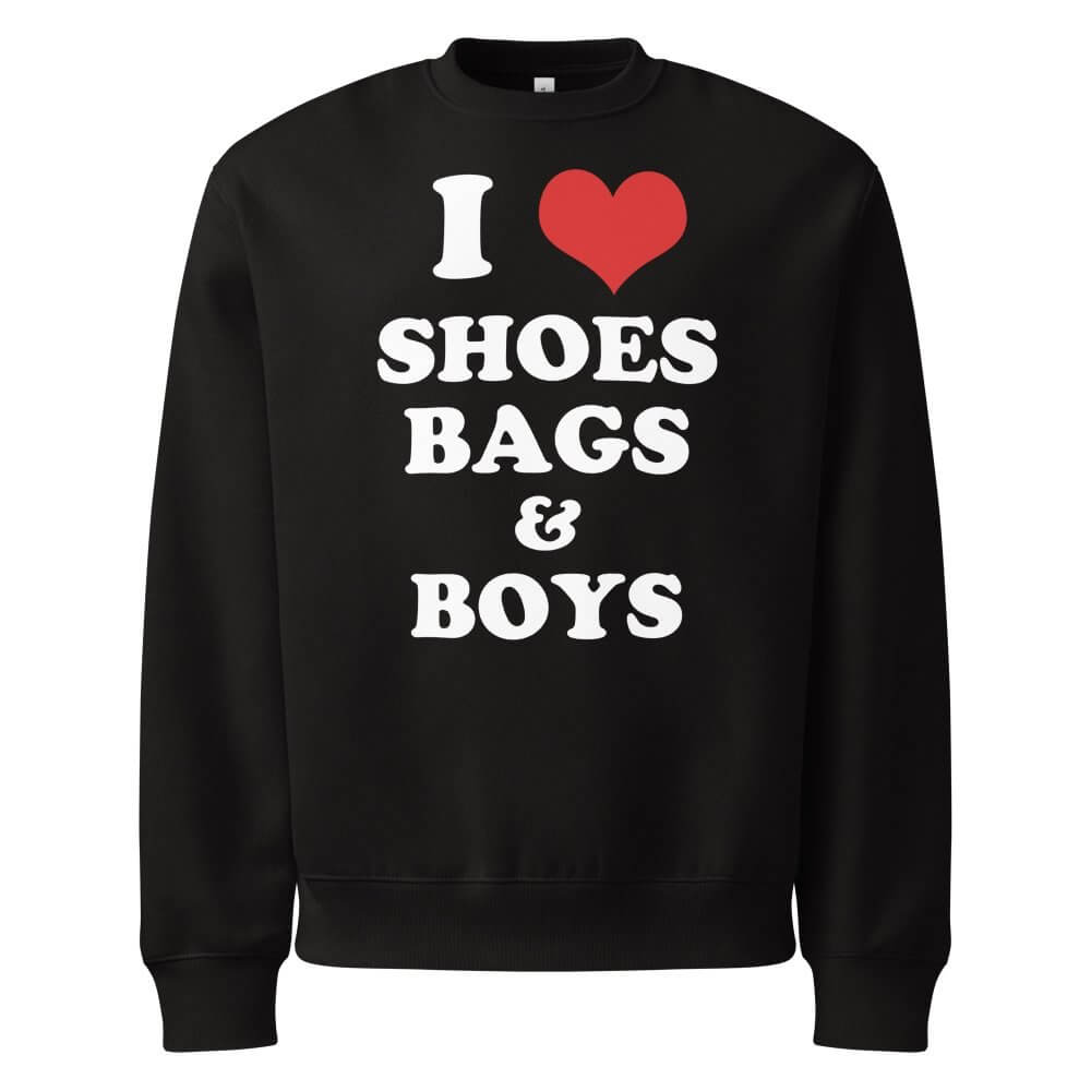 Oversized Heavyweight Sweatshirt - I Love Shoes Bags And Boys — GRAPHIC T-SHIRTS