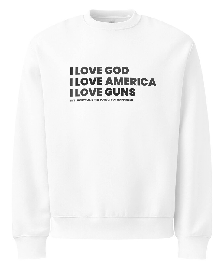 Oversized heavyweight sweatshirt - I Love God. I Love America. I Love Guns. Life Liberty and the Pursuit of Happiness | Sweatshirt | Buy Online | GRAPHIC T-SHIRTS