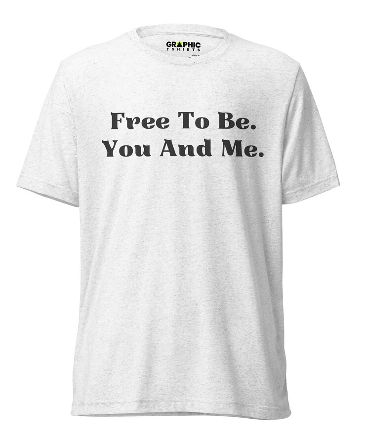 Unisex Short Sleeve T-Shirt - Free To Be. You And Me. | T-Shirt | Buy Online | GRAPHIC T-SHIRTS