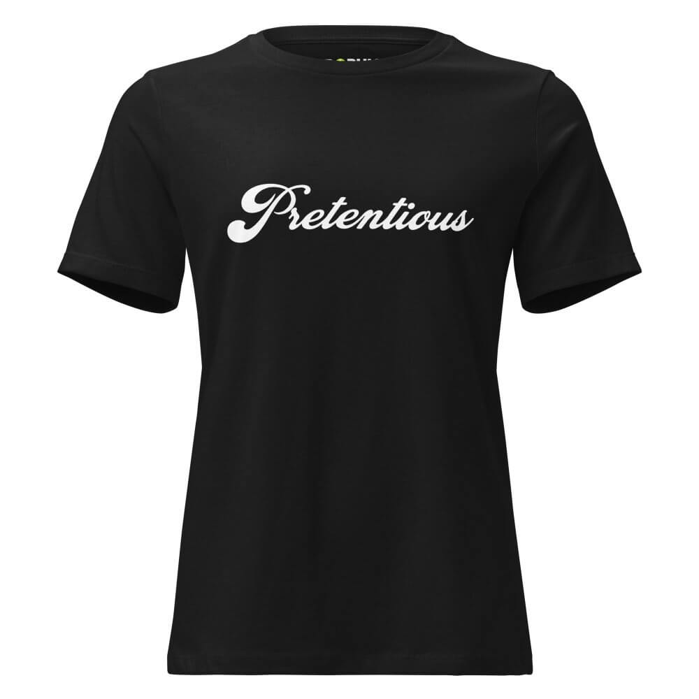 Women's Relaxed T-Shirt - Pretentious — GRAPHIC T-SHIRTS