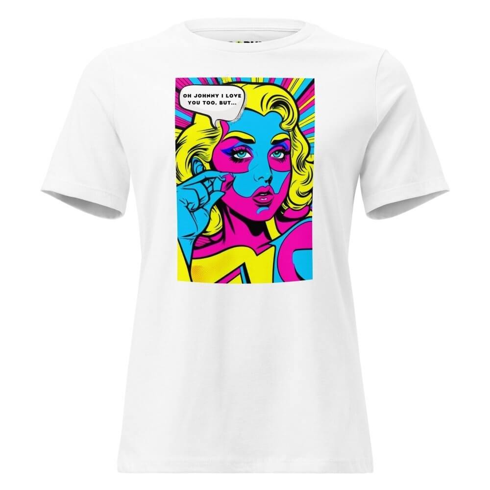 Women's Relaxed T-Shirt - Oh Johnny I Love You Too, But... — GRAPHIC T-SHIRTS